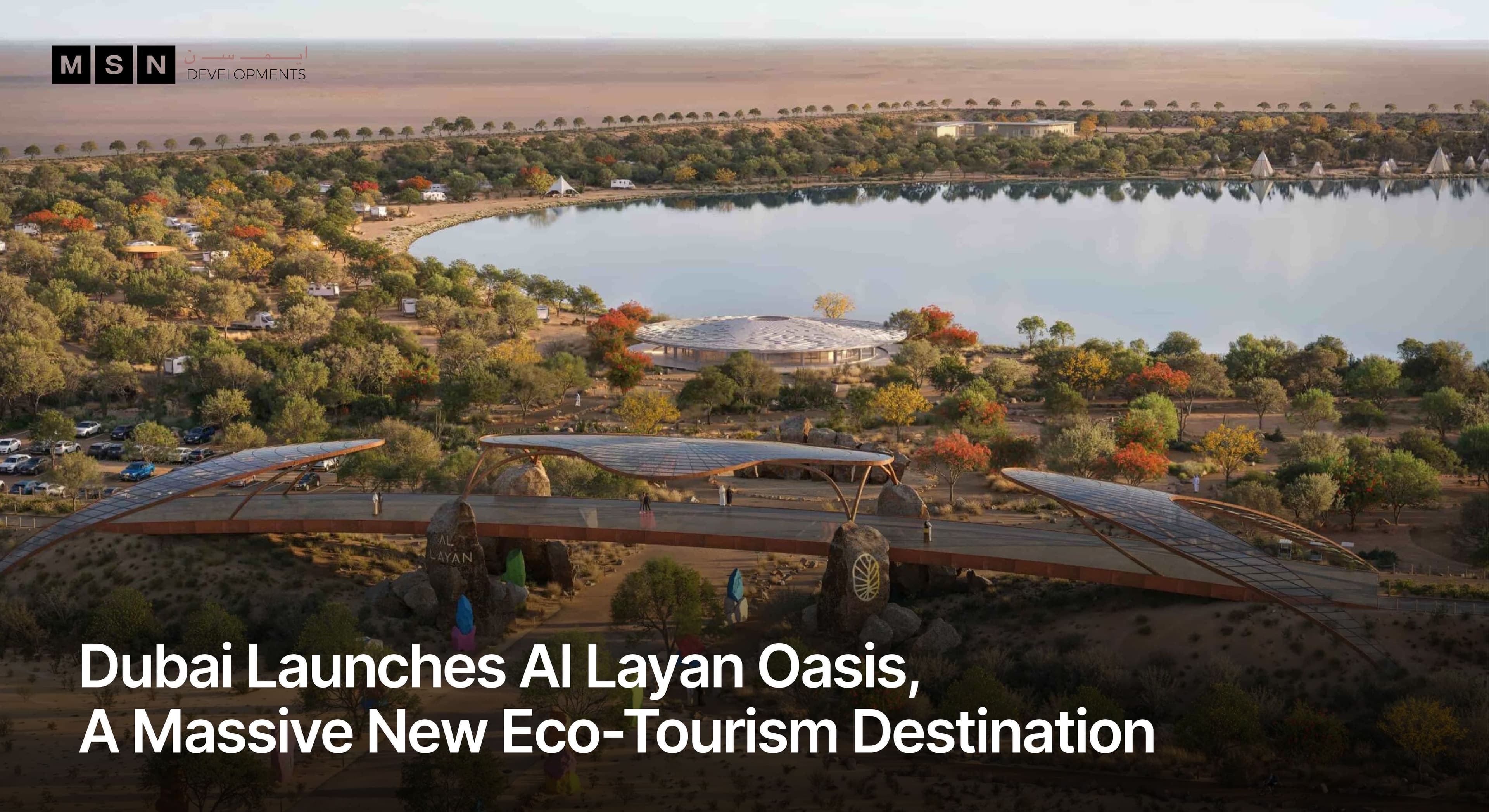 Dubai Launches Al Layan Oasis, A Massive New Eco-Tourism Destination