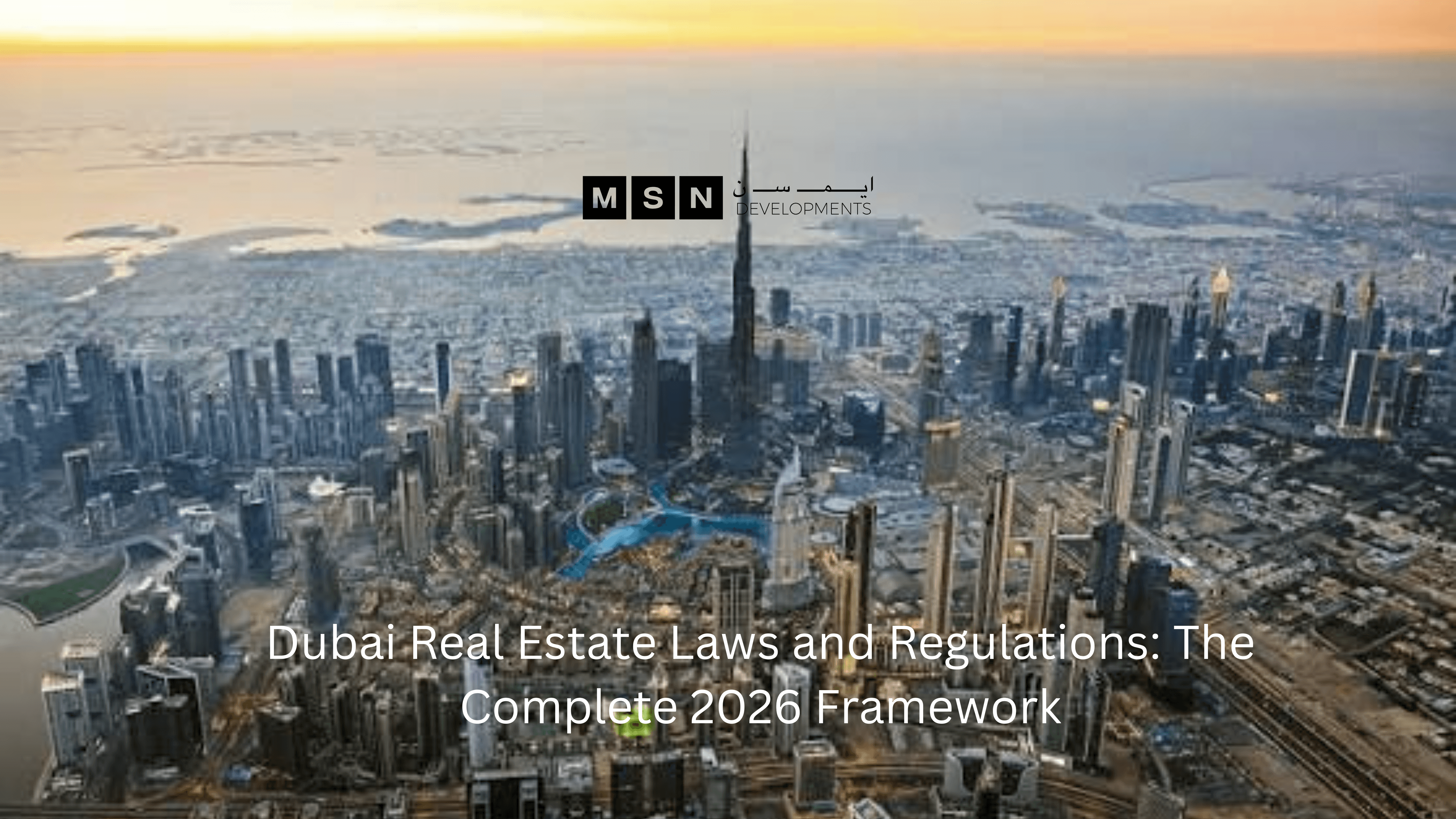 Dubai Real Estate Laws and Regulations The Complete 2026 Framework